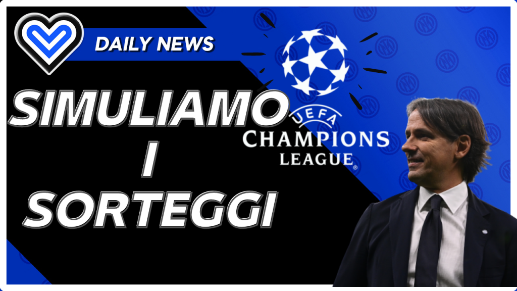 VIDEO – Chi pescano Inter e Juventus? | Simulazione sorteggio ottavi Champions League