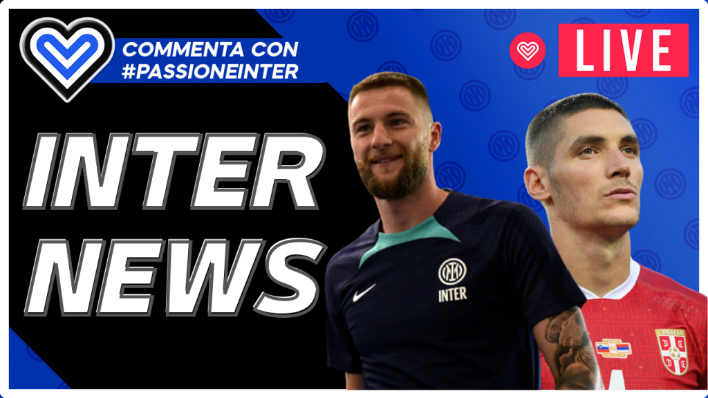 DIRETTA – Contestazione Skriniar, ore calde, Milenkovic, calciomercato – INTER NEWS