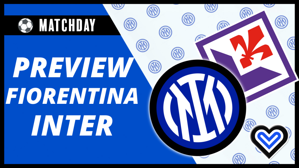 DIRETTA – Ultimissime FIORENTINA-INTER: formazioni e preview Serie A LIVE