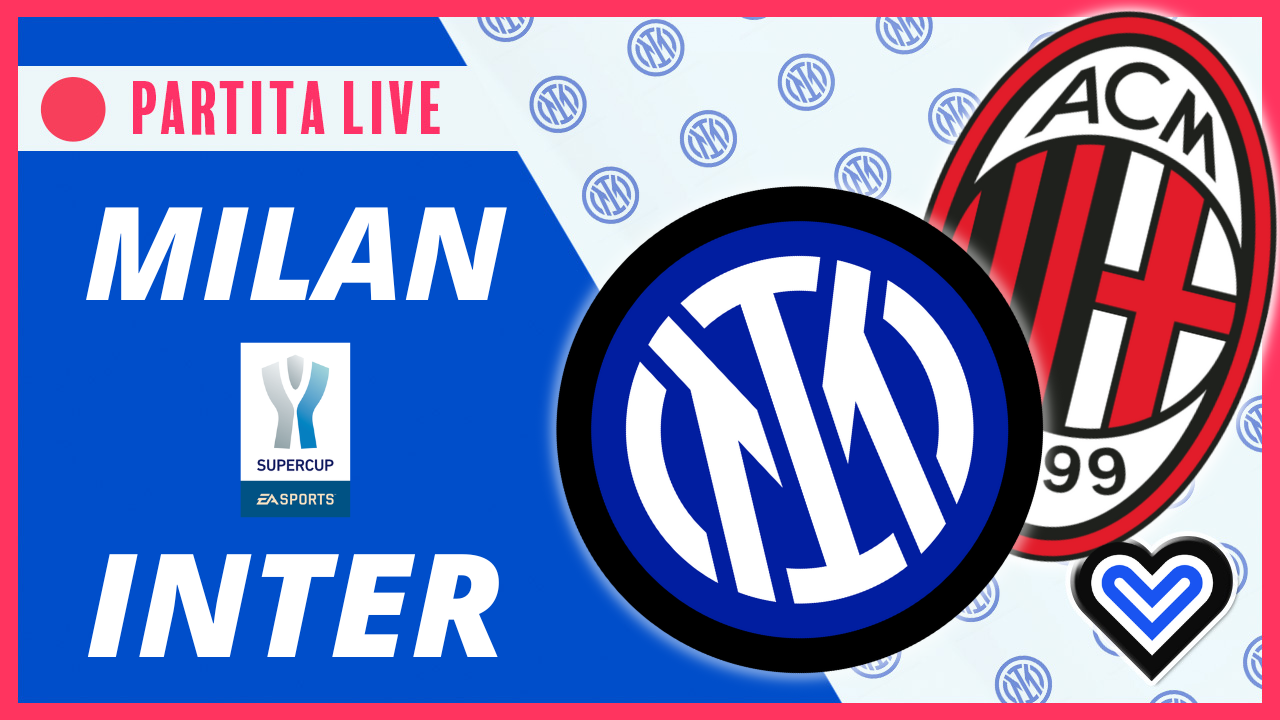 DIRETTA – MILAN INTER in Diretta! Live reaction Supercoppa Italiana