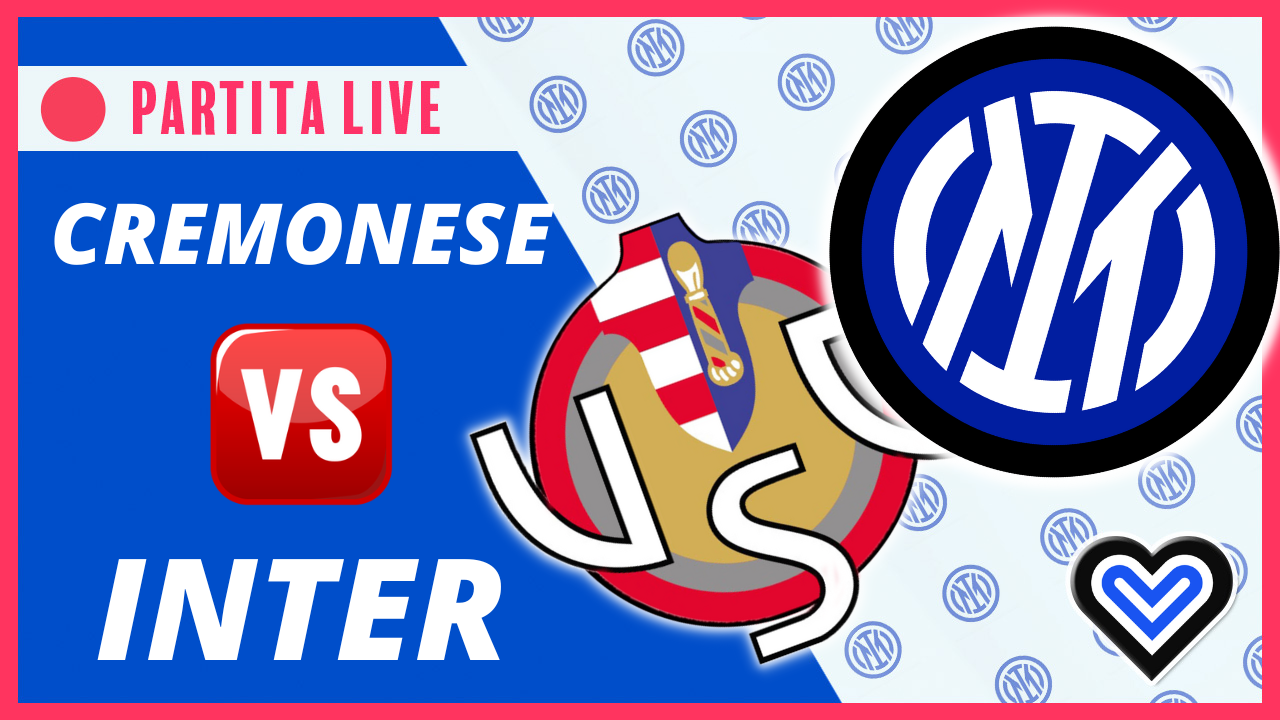 LIVE – CREMONESE INTER in Diretta! Live reaction Serie A