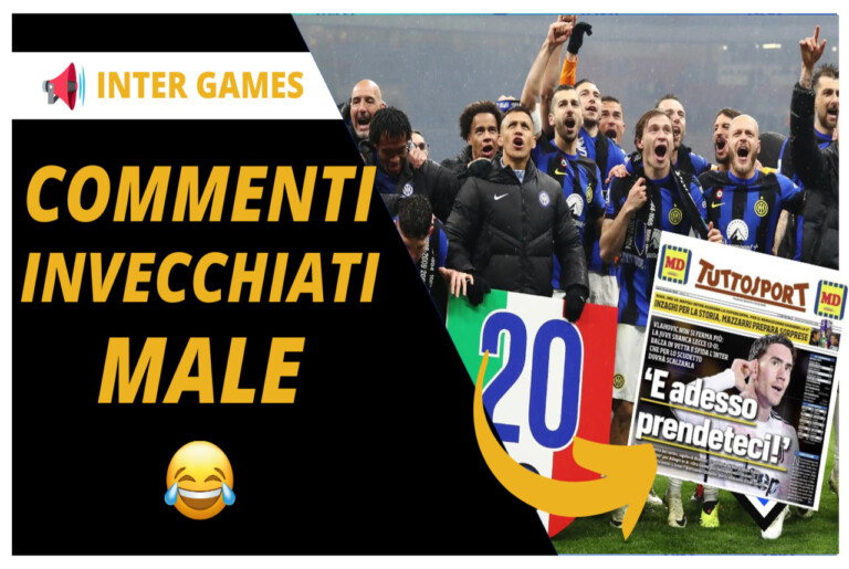 VIDEO – Commenti invecchiati male: Episodio 6 – INTER CAMPIONE D’ITALIA
